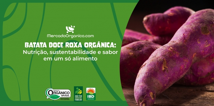 Batata-Doce Roxa Orgânica: Nutrição, Sustentabilidade e Sabor em um Só Alimento