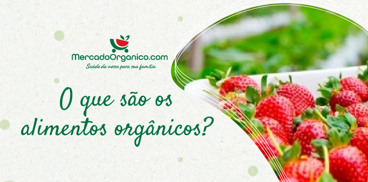 O que são os alimentos orgânicos?